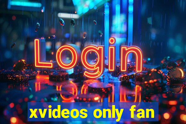 xvideos only fan